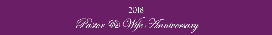 &nbsp;2018 Pastor & Wife Anniversary 
